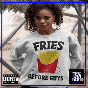 FRIES BEFORE GUYS Sweatshirt