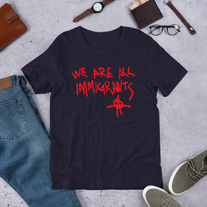 We Are All Immigrants (Multiple Colours) - TeeHop