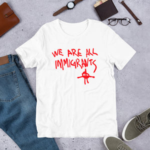 We Are All Immigrants (Multiple Colours) - TeeHop