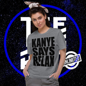 KANYE SAYS RELAX (Unisex)